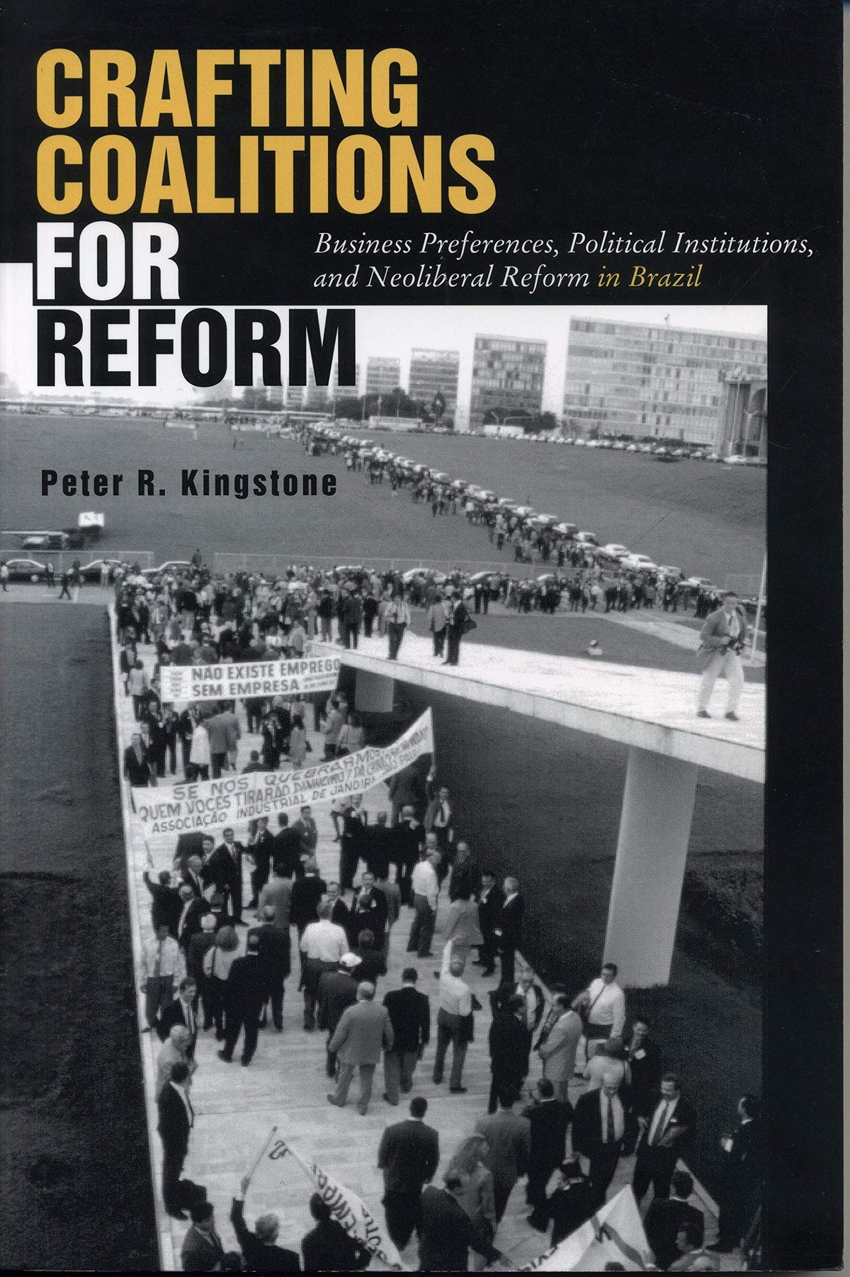 Crafting Coalitions for Reform: Business Preferences, Political Institutions, and Neoliberal Reform in Brazil