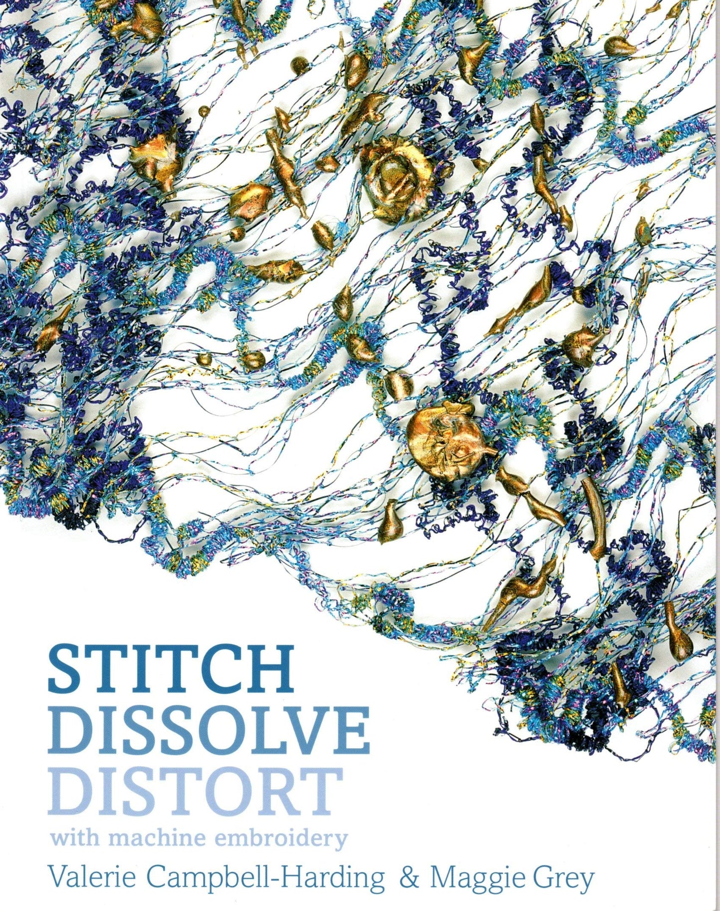 Stitch, Dissolve, Distort with Machine Embroidery