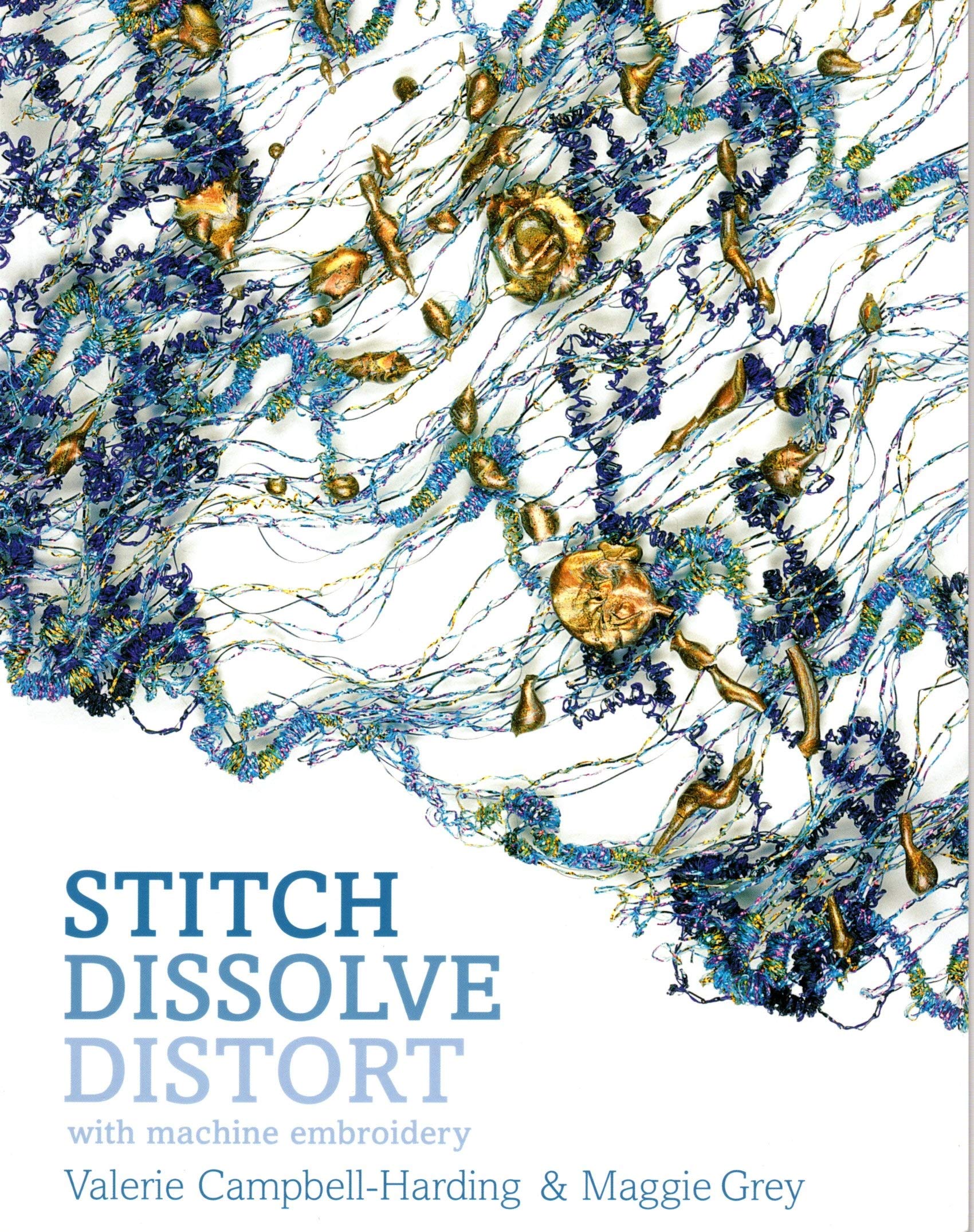 Stitch, Dissolve, Distort with Machine Embroidery
