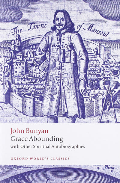 Grace Abounding: With Other Spiritual Autobiographies (Oxford World's Classics)
