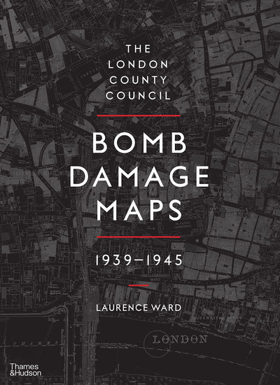 The London County Council Bomb Damage Maps, 1939-1945