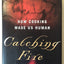 Catching Fire: How Cooking Made Us Human