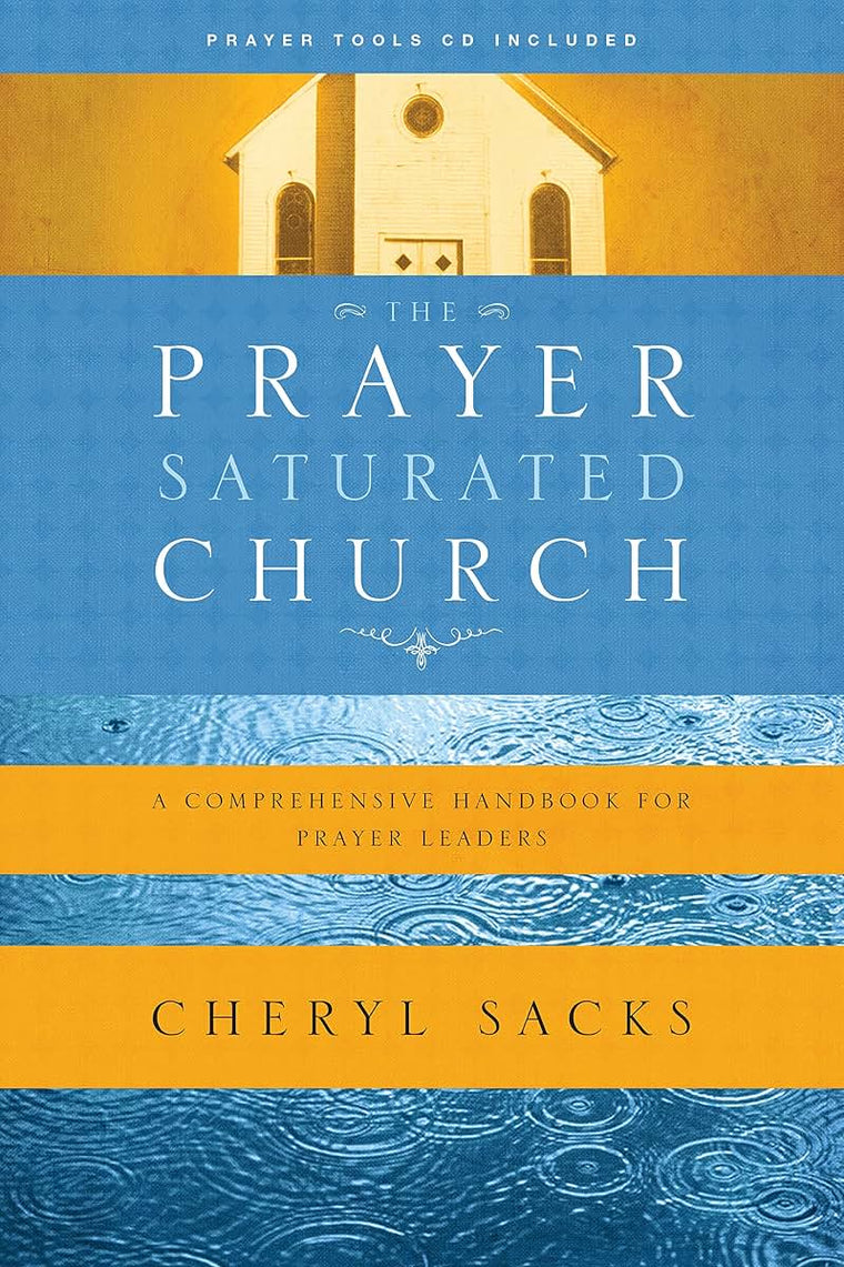 The Prayer-Saturated Church: A Comprehensive Handbook for Prayer Leaders (Design for Discipleship)