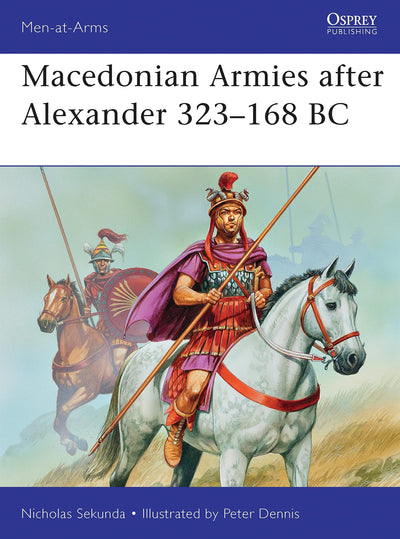 Macedonian Armies after Alexander 323-168 BC (Men-at-Arms)