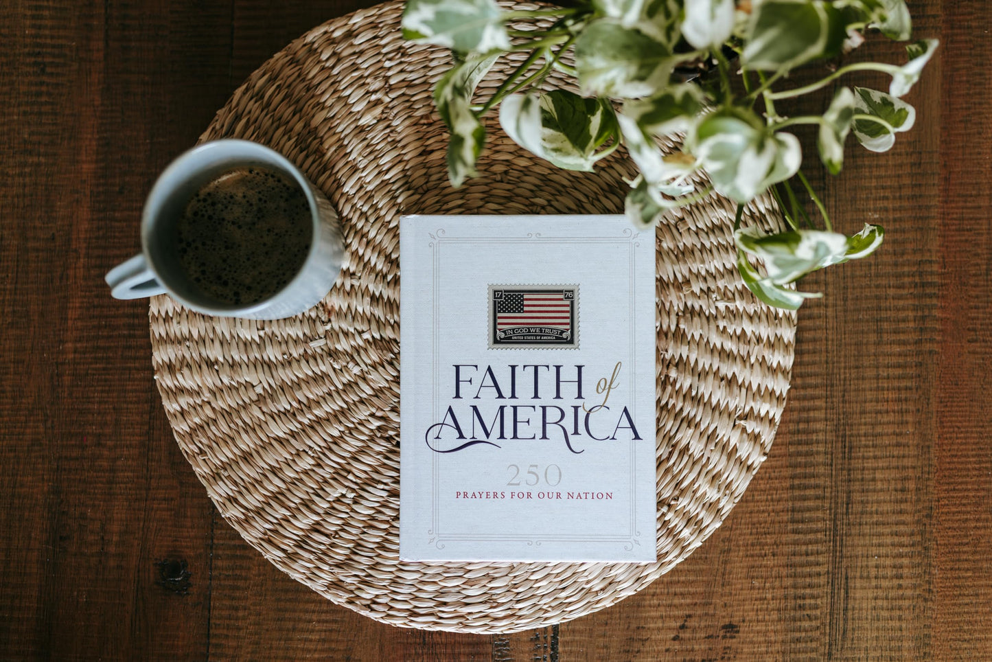 Faith of America: 250 Prayers for our Nation (Celebrating 250 years of the United States of America's History - includes the Declaration of Independence, Constitution, and Bill of Rights)
