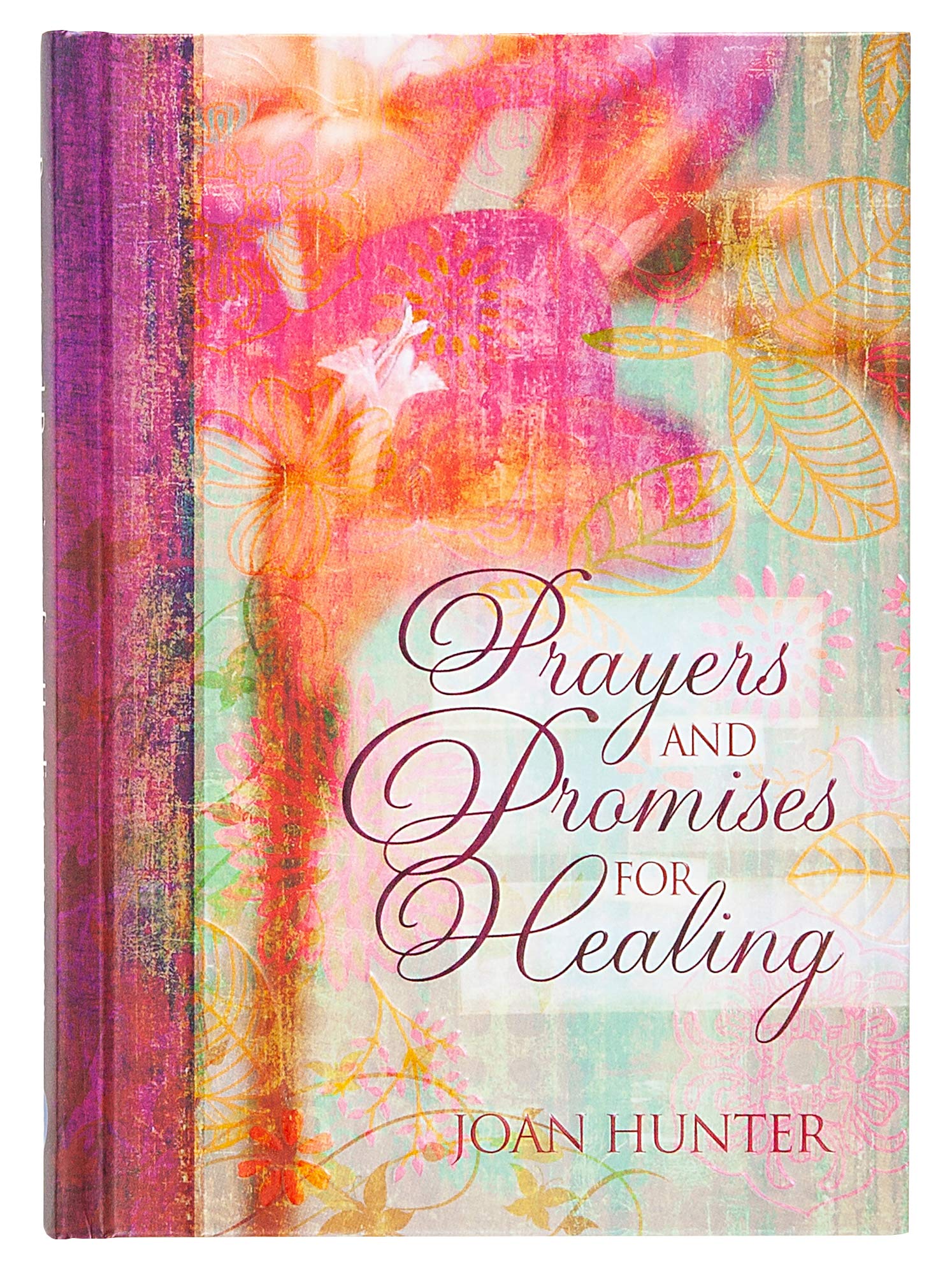 Prayers and Promises for Healing - An Inspirational Guide with Intimate Prayers for Anyone Needing Healing