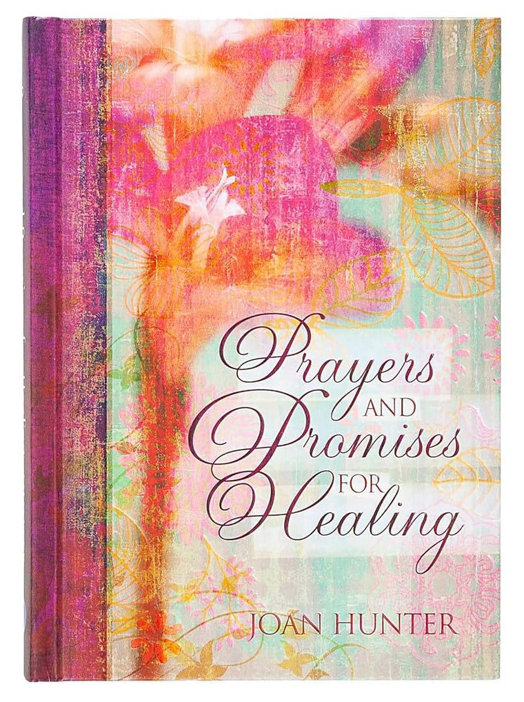 Prayers and Promises for Healing - An Inspirational Guide with Intimate Prayers for Anyone Needing Healing