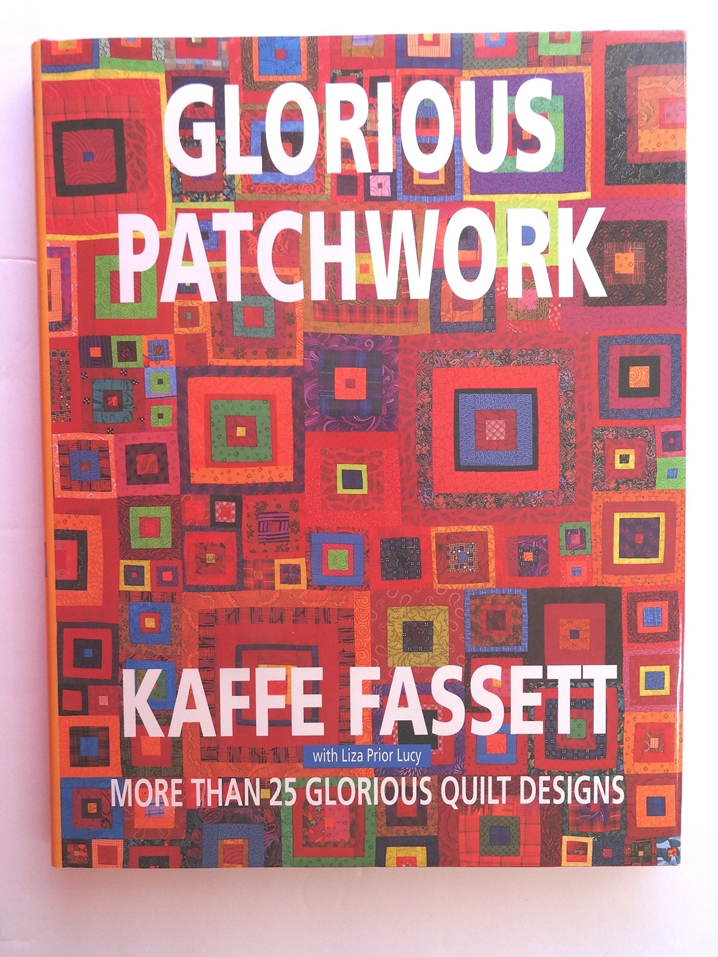 Glorious Patchwork: More Than 25 Glorious Quilt Designs by K