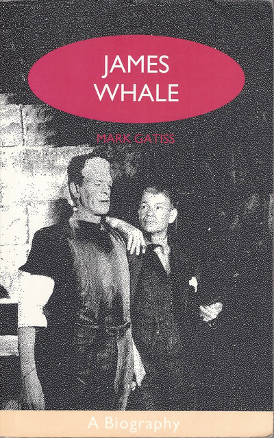 James Whale: A Biography or the Would-Be Gentleman