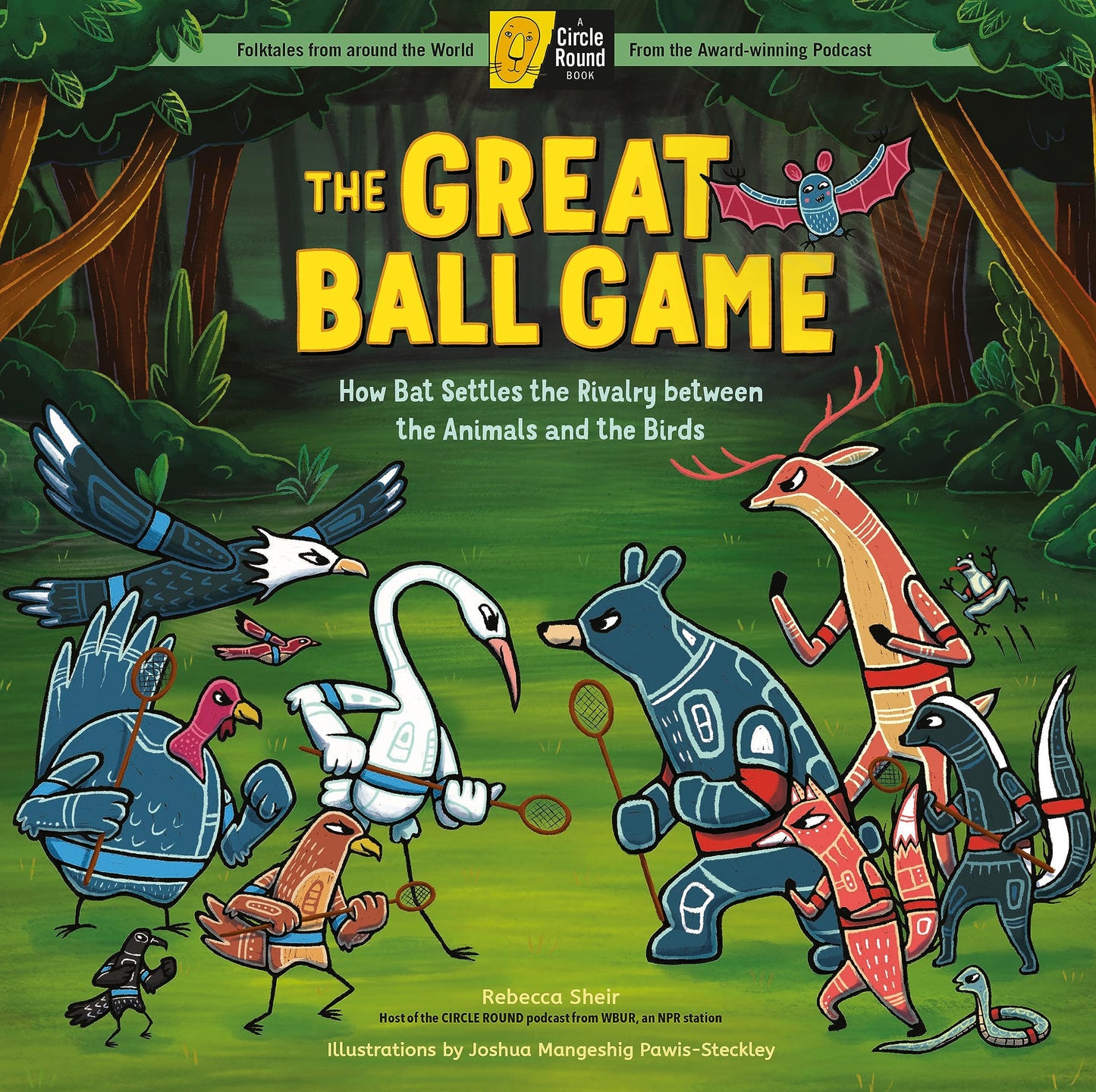 The Great Ball Game: How Bat Settles the Rivalry between the Animals and the Birds; A Circle Round Book