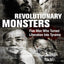 Revolutionary Monsters: Five Men Who Turned Liberation into Tyranny