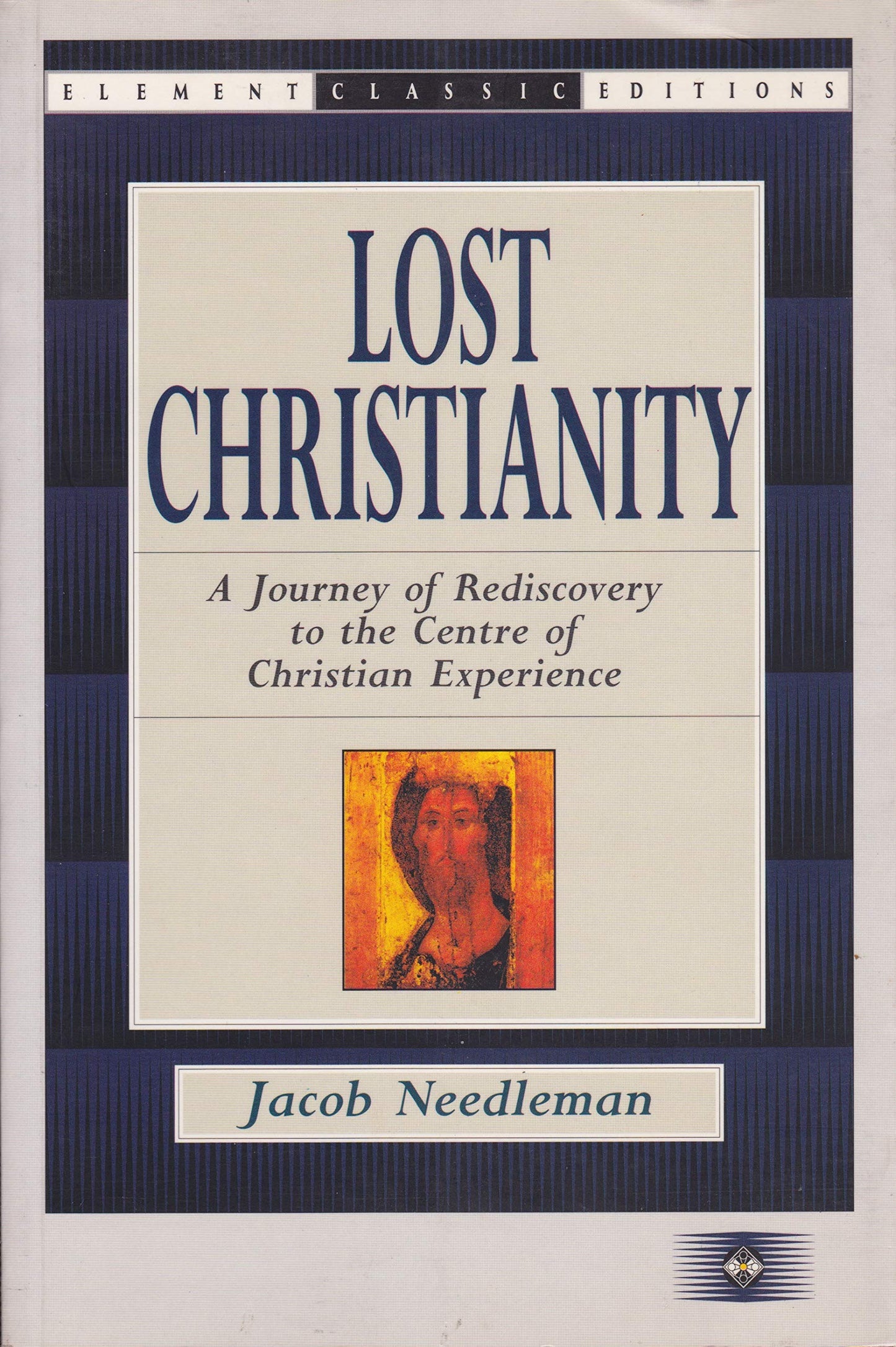 Lost Christianity: A Journey of Rediscovery to the Center of Christian Experience (Element Classic)