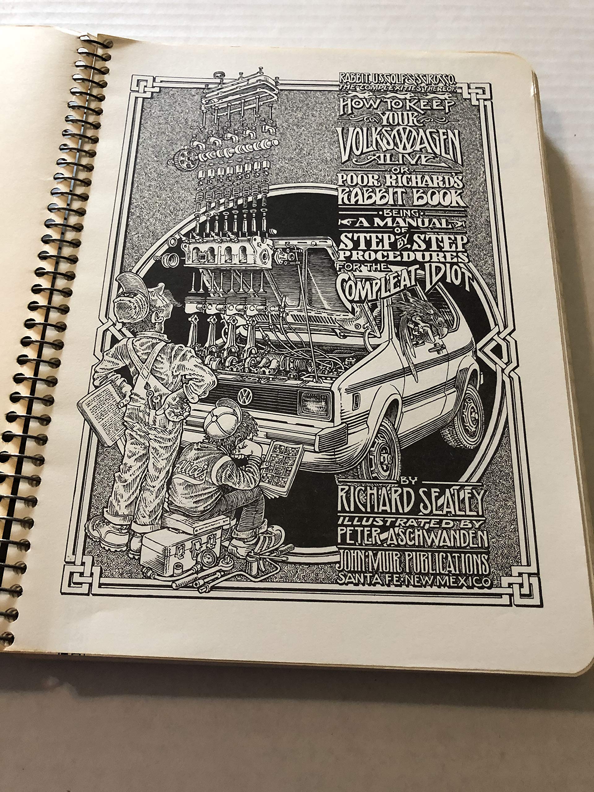 How to keep your Volkswagen alive: or Poor Richard's Rabbit book, being a manual of step by step procedures for the complet idiot (Rabbit, U.S. Golf & Scirocco : the complexities thereof)