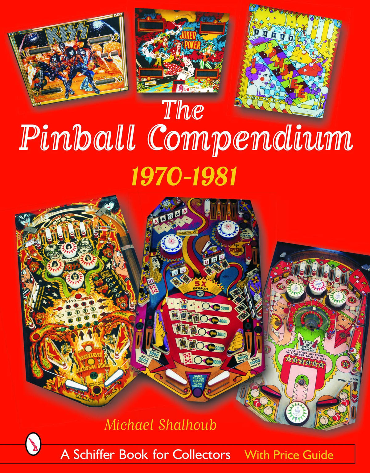 The Pinball Compendium: 1970 -1981: 1970 -1981 (Schiffer Book for Collectors)