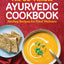 The 30-Minute Ayurvedic Cookbook: Healing Recipes for Total Wellness