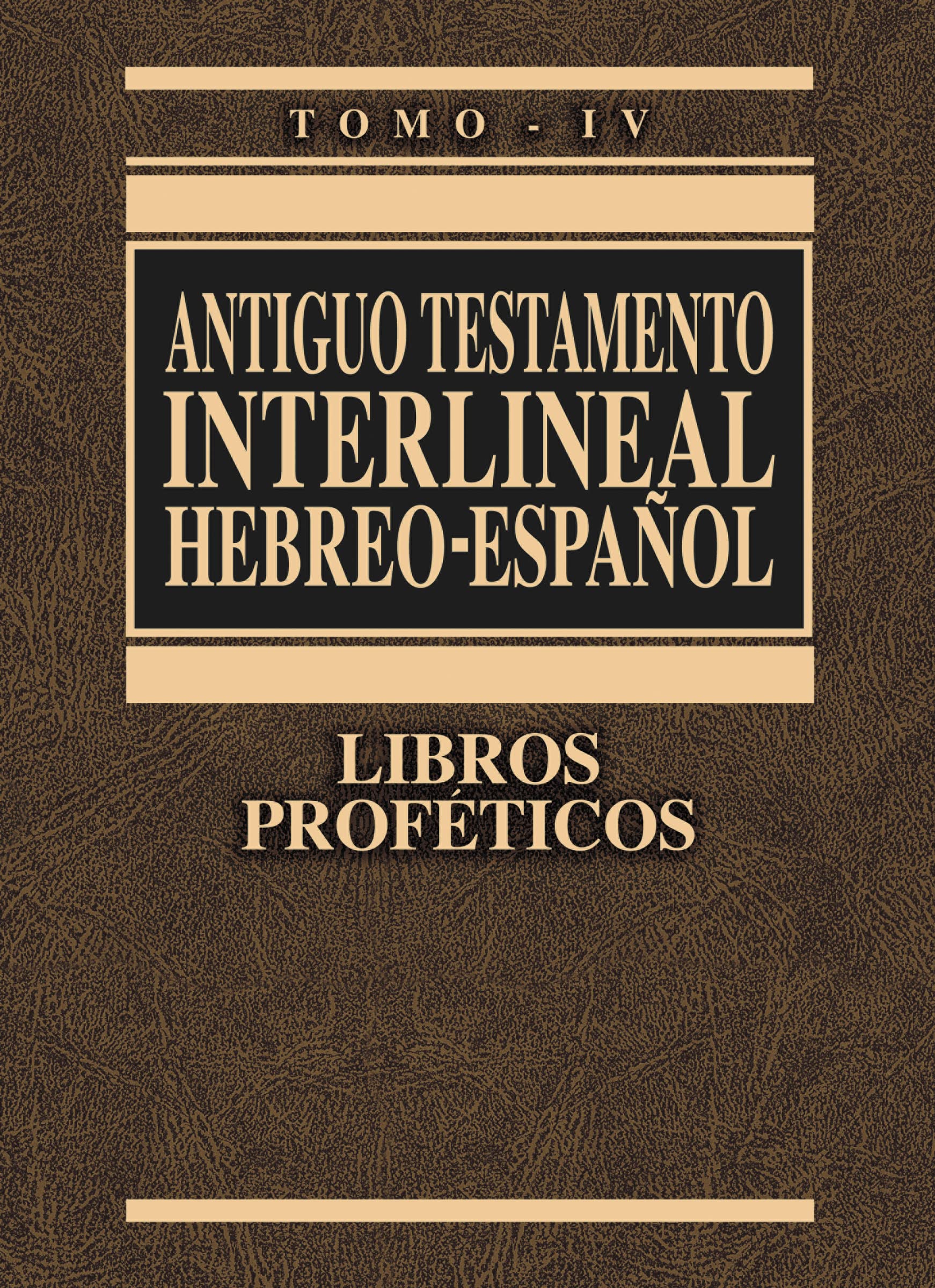 Antiguo Testamento interlineal Hebreo-Espaol, Tomo IV: Libros Proféticos (Spanish Edition)