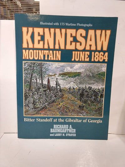 Kennesaw Mountain June 1864: Bitter Standoff at the Gibralter of Georgia