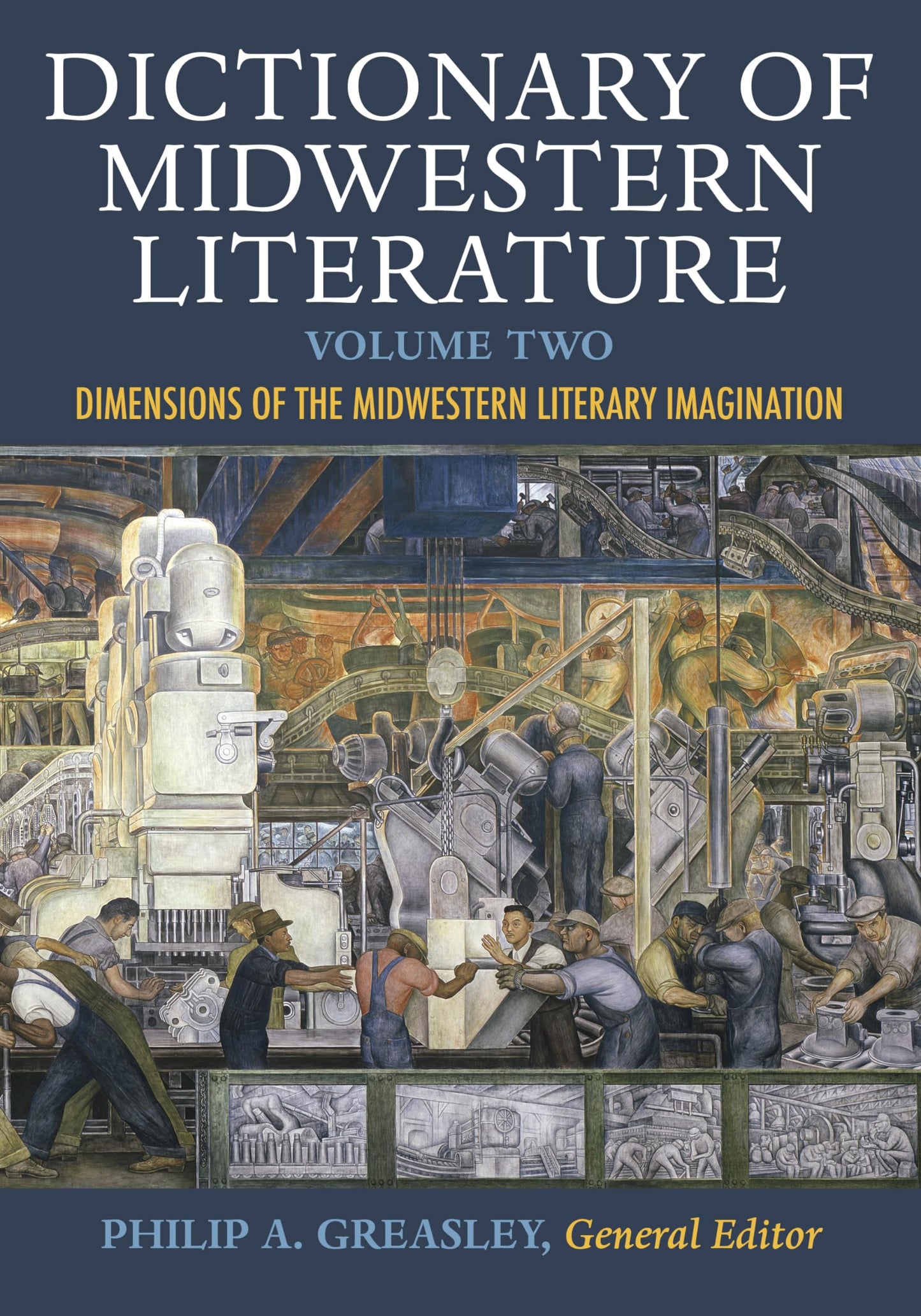 Dictionary of Midwestern Literature, Volume 2: Dimensions of the Midwestern Literary Imagination