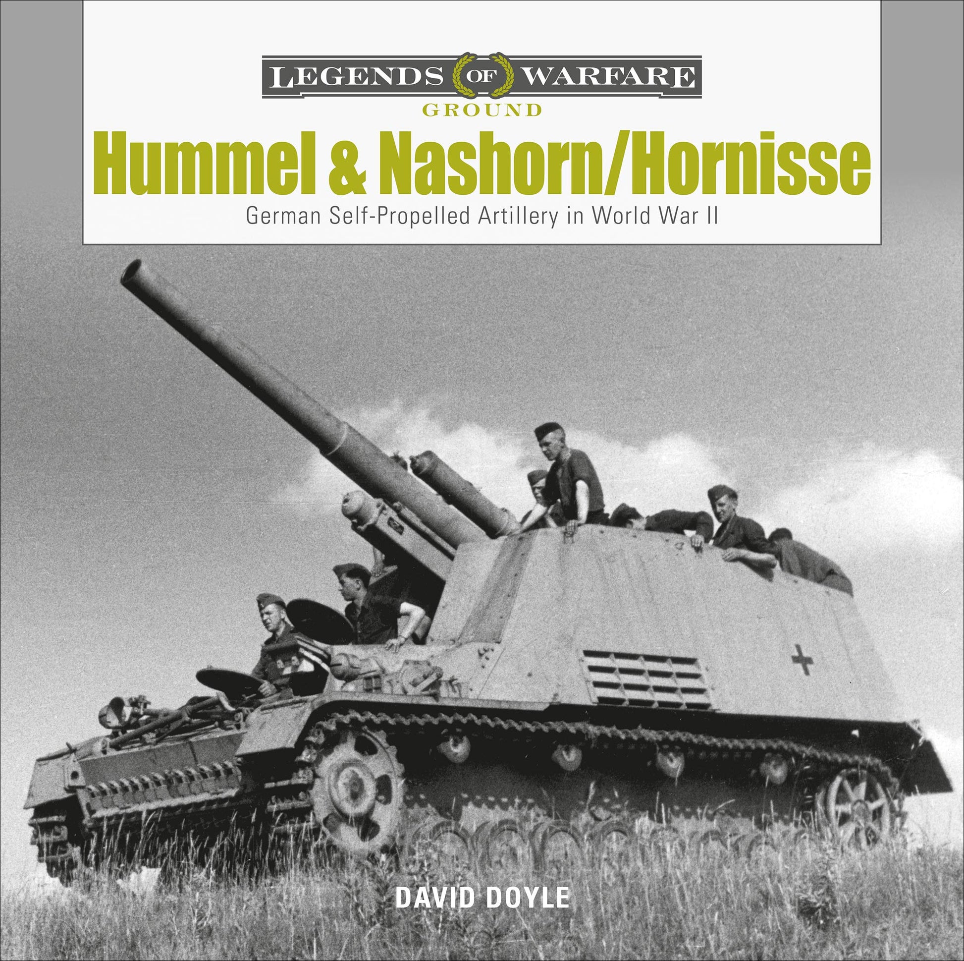 Hummel and Nashorn/Hornisse: German Self-Propelled Artillery in World War II (Legends of Warfare: Ground, 16)