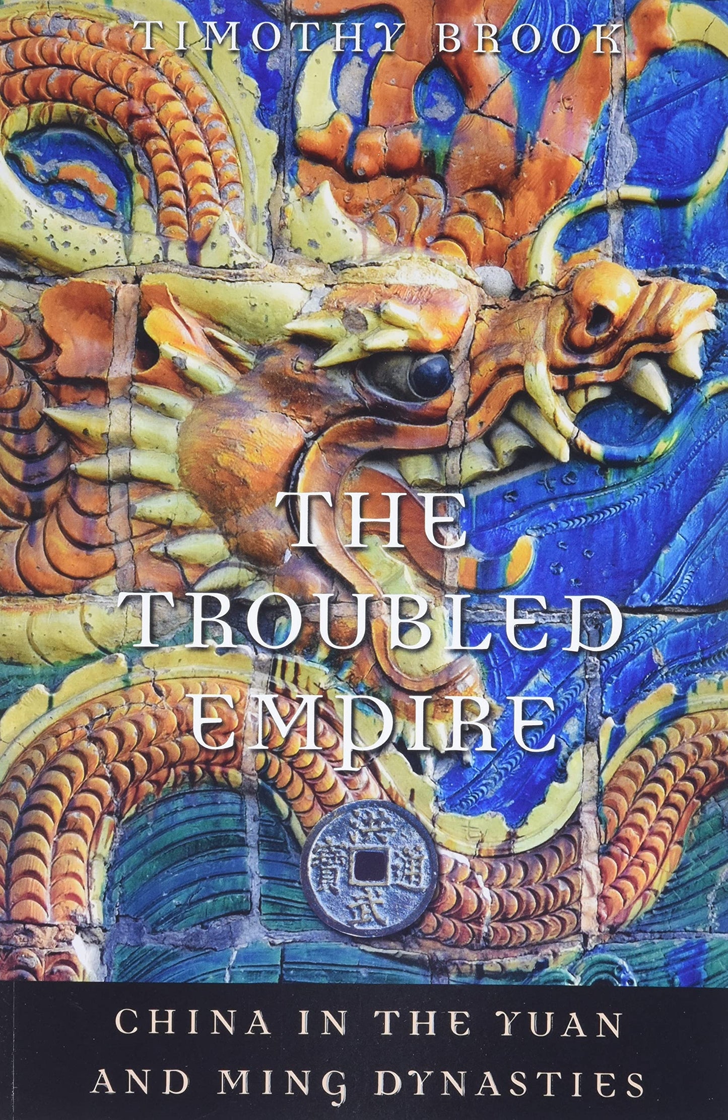 The Troubled Empire: China in the Yuan and Ming Dynasties (H
