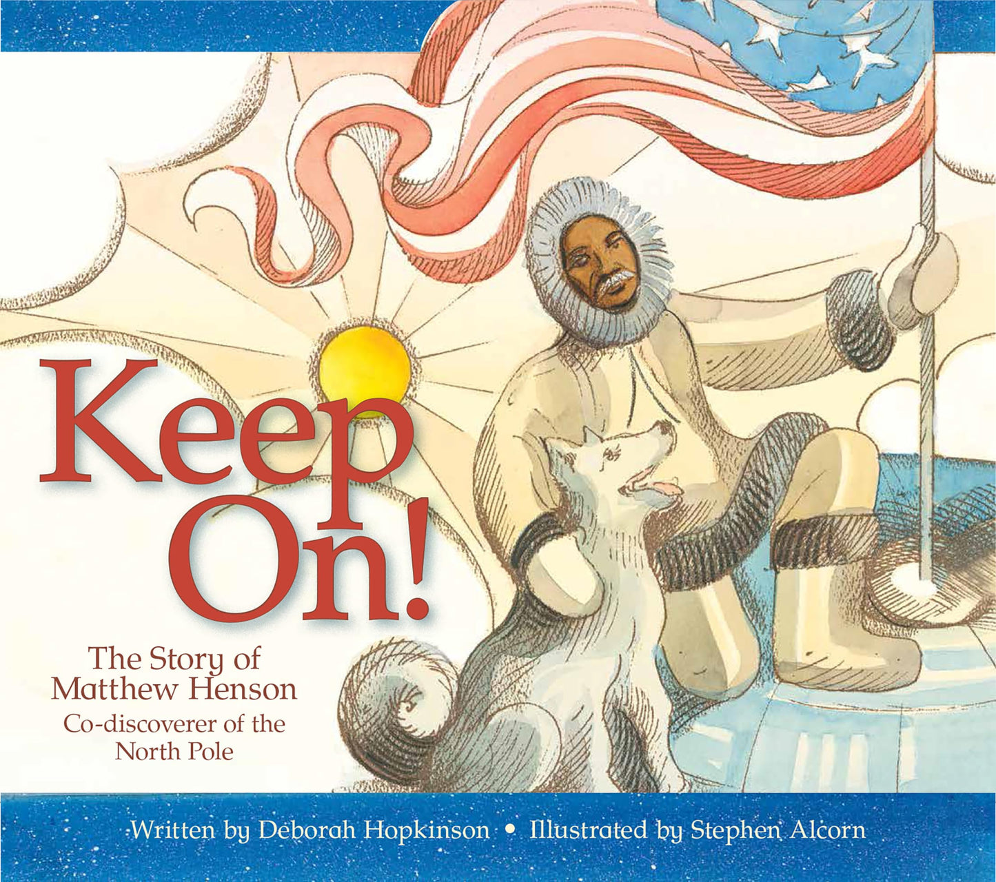 Keep On!: The Story of Matthew Henson, Co-Discoverer of the