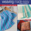 Weaving Made Easy: 17 Projects Using a Simple Loom