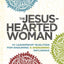 The Jesus-Hearted Woman