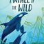 A Whale of the Wild: A Thrilling Animal Adventure About Survival and Family in the Salish Sea (A Voice of the Wilderness Novel)