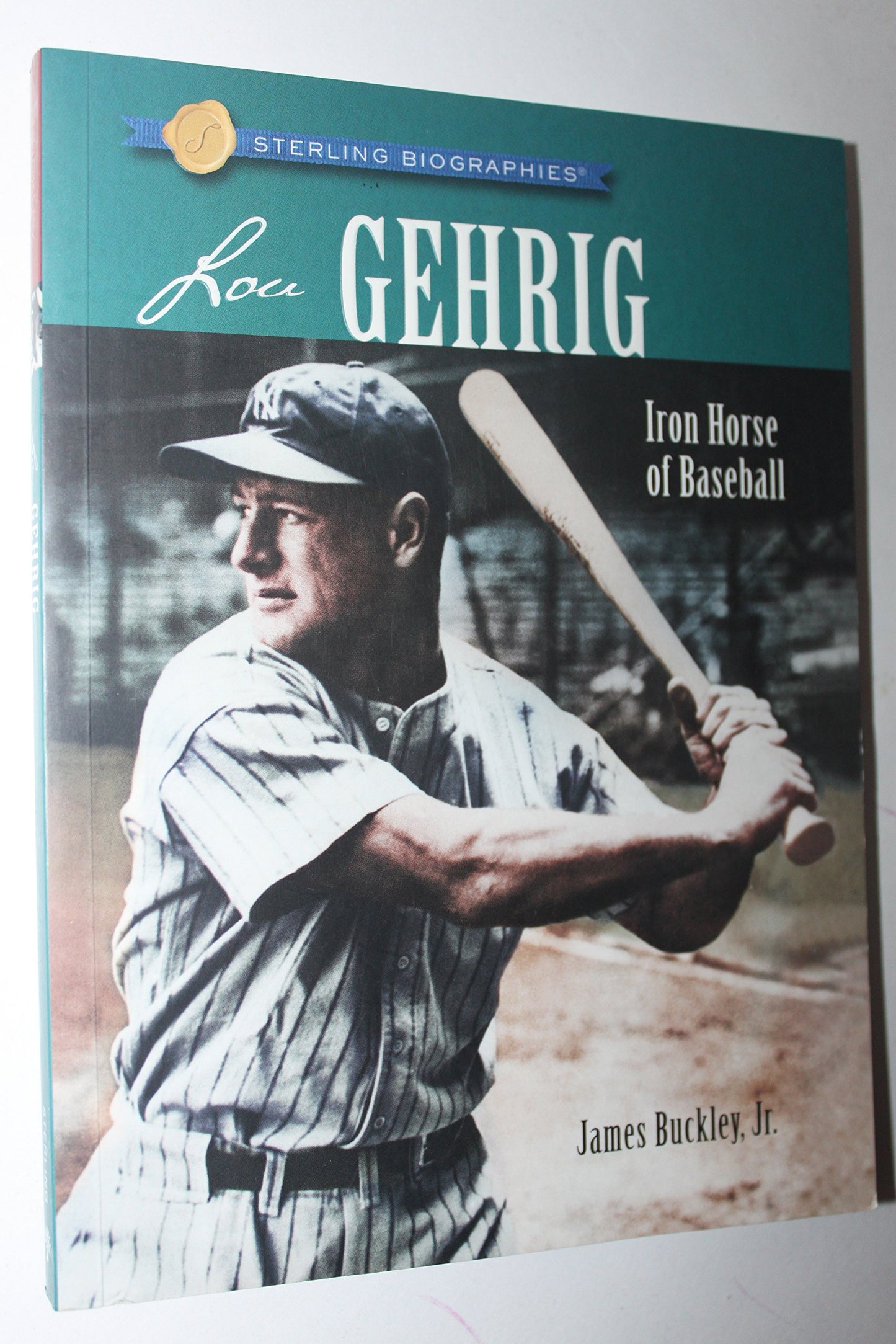 Lou Gehrig: Iron Horse of Baseball (Sterling Biographies)