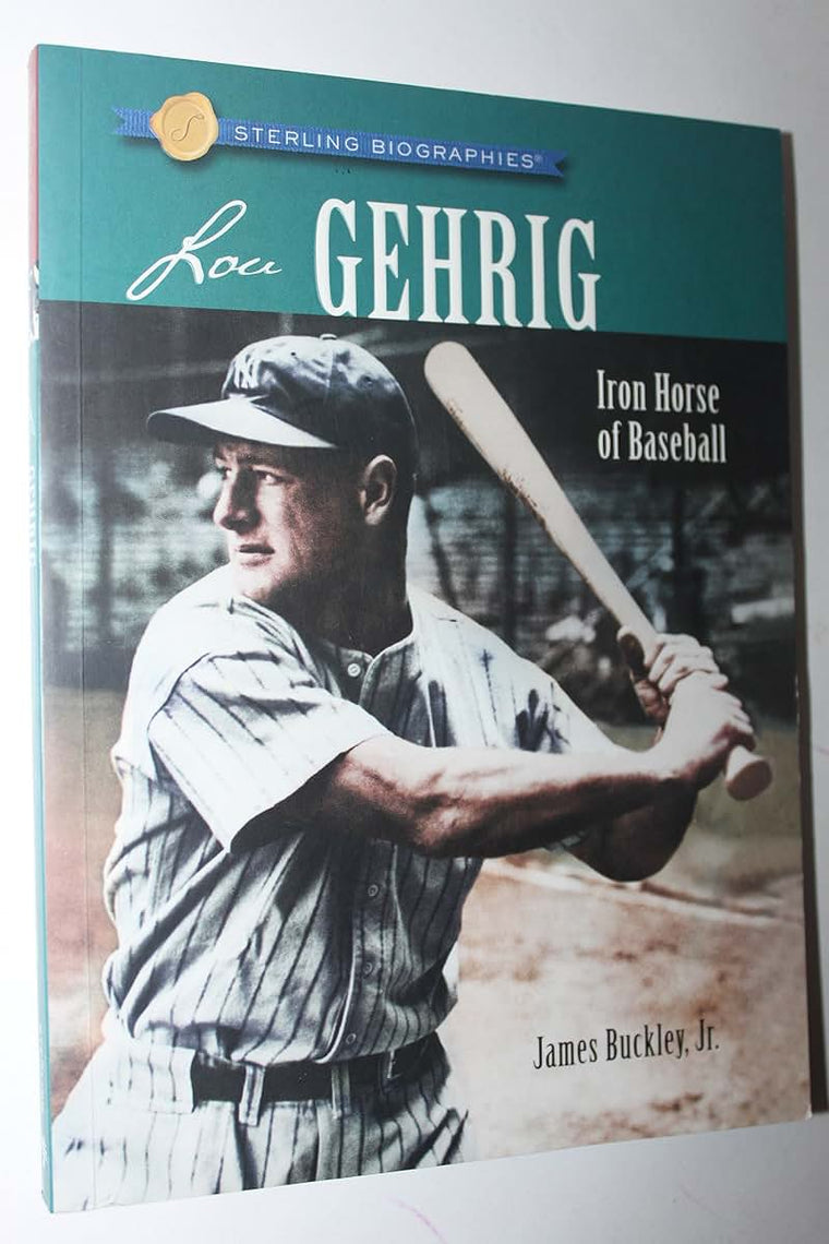Lou Gehrig: Iron Horse of Baseball (Sterling Biographies)