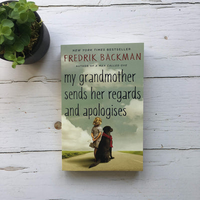 My Grandmother Sends Her Regards and Apologises: From the bestselling author of A MAN CALLED OVE