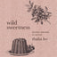 Wild Sweetness: Recipes Inspired by Nature