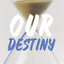 Our Destiny