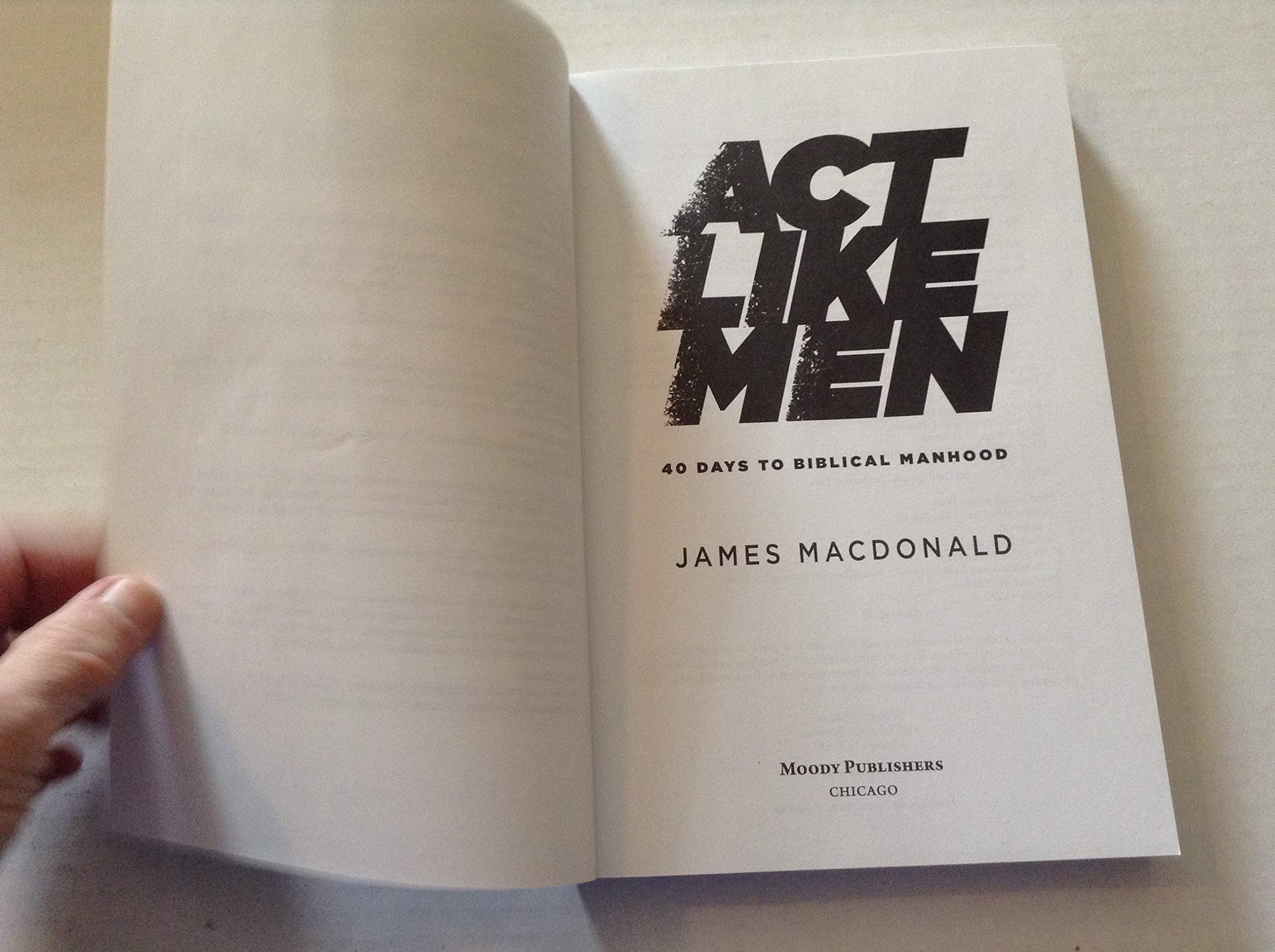 Act Like Men: 40 Days to Biblical Manhood