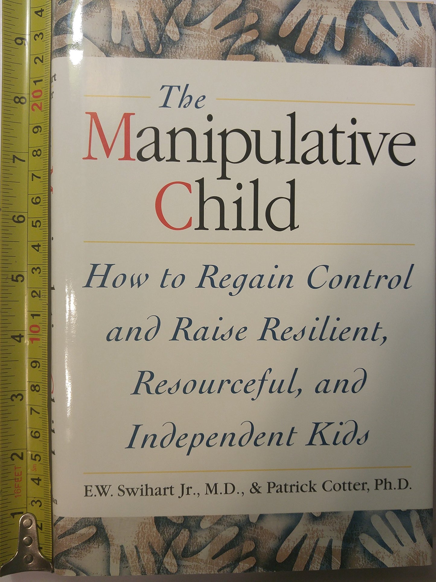 THe Manipulative Child : How to Regain Control and Raise Res