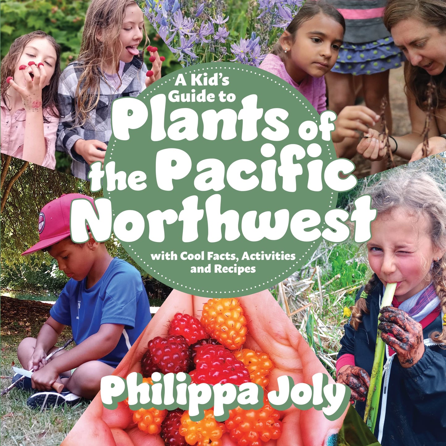 A Kid?s Guide to Plants of the Pacific Northwest: with Cool Facts, Activities and Recipes