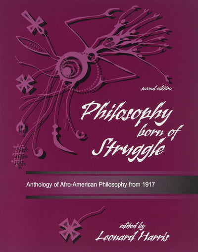 Philosophy Born of Struggle: Anthology of Afro-American Philosophy From 1917