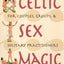 Celtic Sex Magic: For Couples, Groups, and Solitary Practitioners