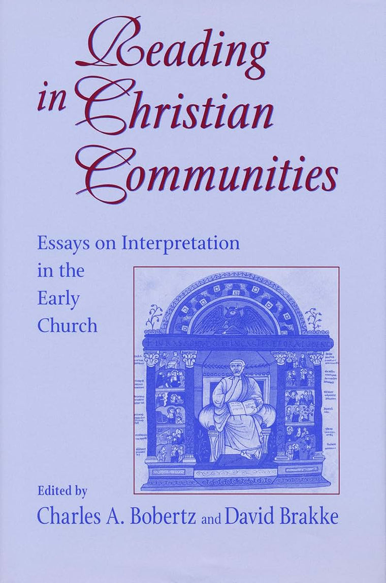 Reading in Christian Communities: Essays on Interpretation in the Early Church (Christianity and Judaism in Antiquity Series, Vol. 14)