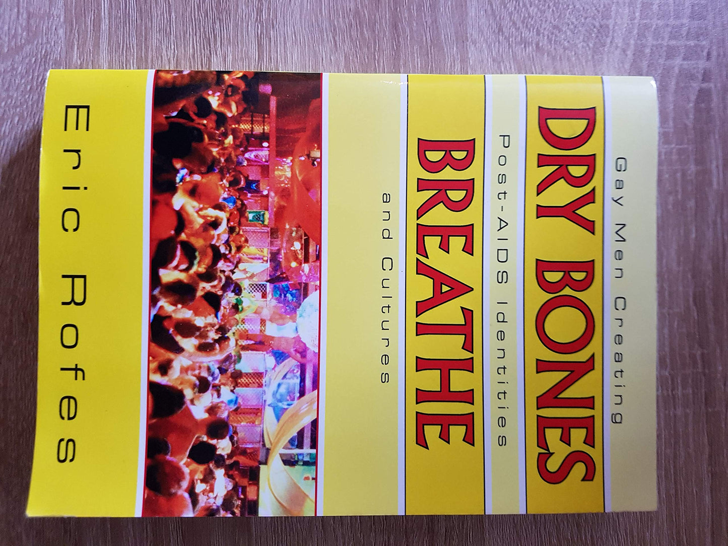 Dry Bones Breathe: Gay Men Creating Post-AIDS Identities and Cultures