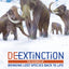 De-Extinction: The Science of Bringing Lost Species Back to Life