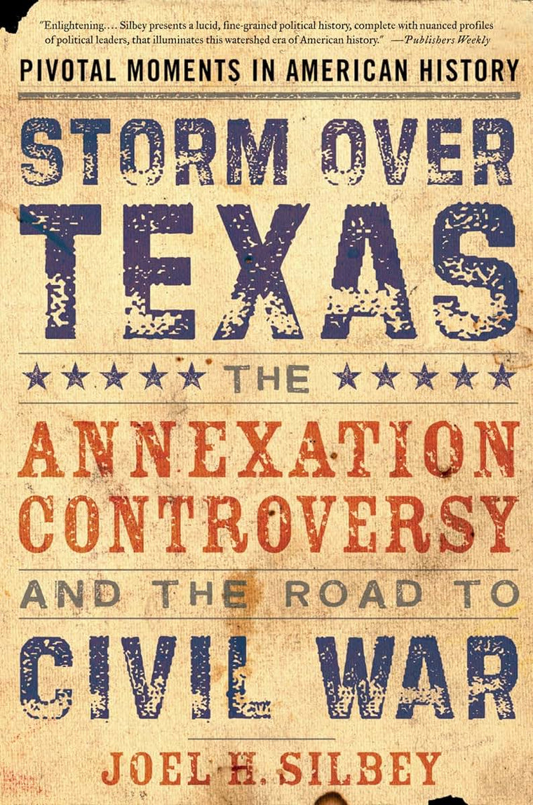 Storm over Texas: The Annexation Controversy and the Road to Civil War (Pivotal Moments in American History)