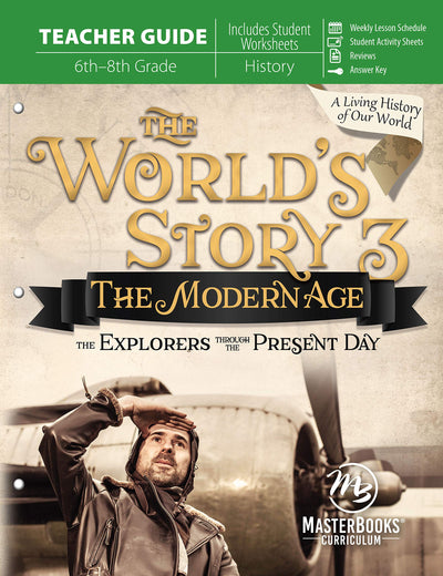 The World's Story 3: The Modern Age - The Explorers Through the Present Day (Teacher Guide)