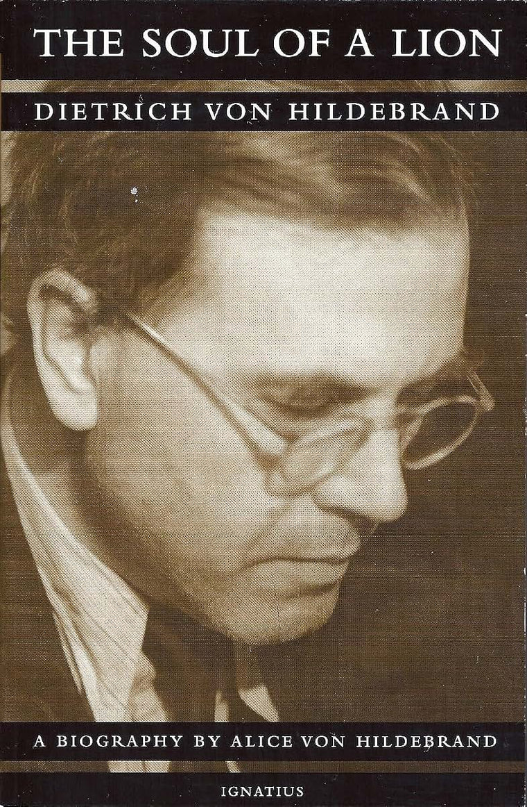 The Soul of a Lion: The Life of Dietrich von Hildebrand