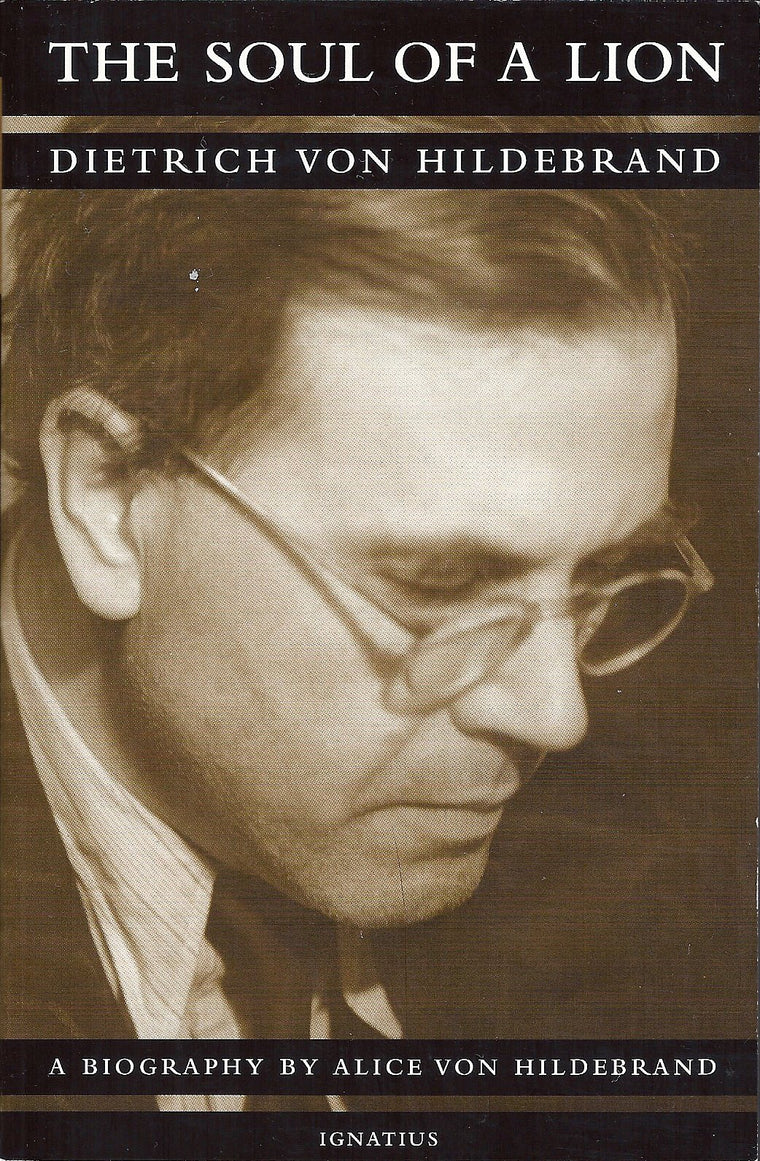 The Soul of a Lion: The Life of Dietrich von Hildebrand