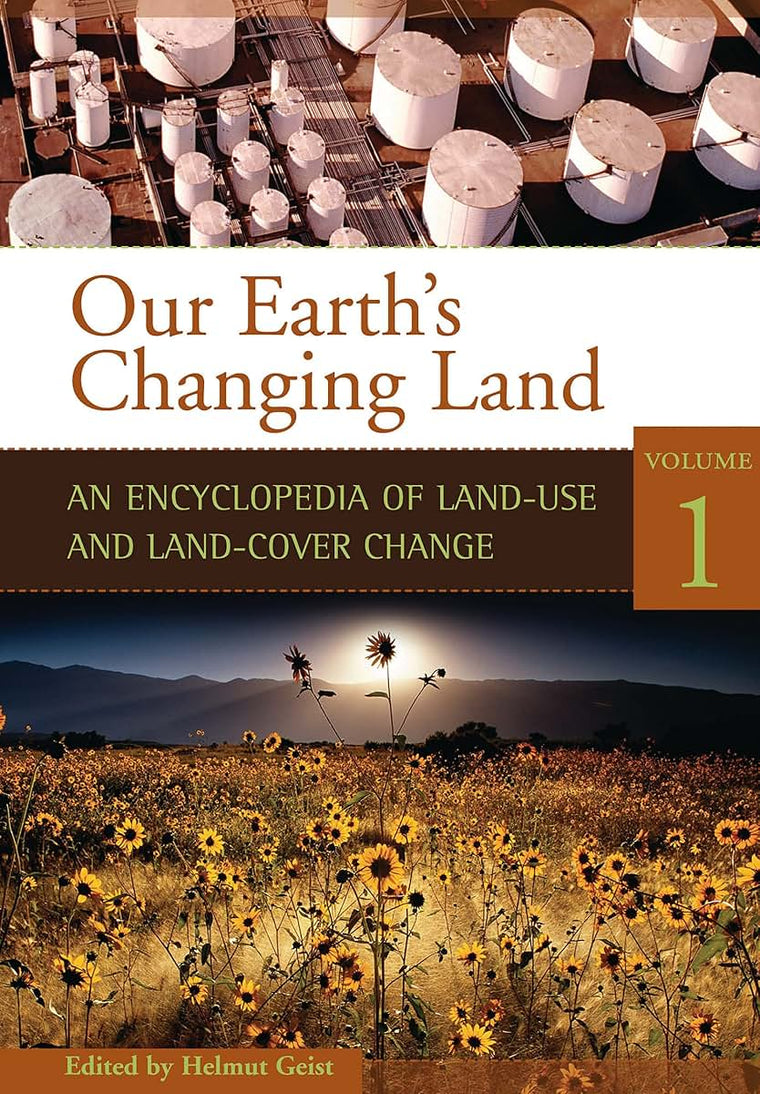 Our Earth's Changing Land [2 volumes]: An Encyclopedia of Land-Use and Land-Cover Change [2 volumes]