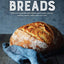 Breads: Delicious Homemade Yeast Breads, Quick Breads, Biscuits, Muffins, Scones, Coffee Cakes and More
