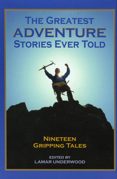 The Greatest Adventure Stories Ever Told: 19 Gripping Tales (Greatest Stories Ever Told)