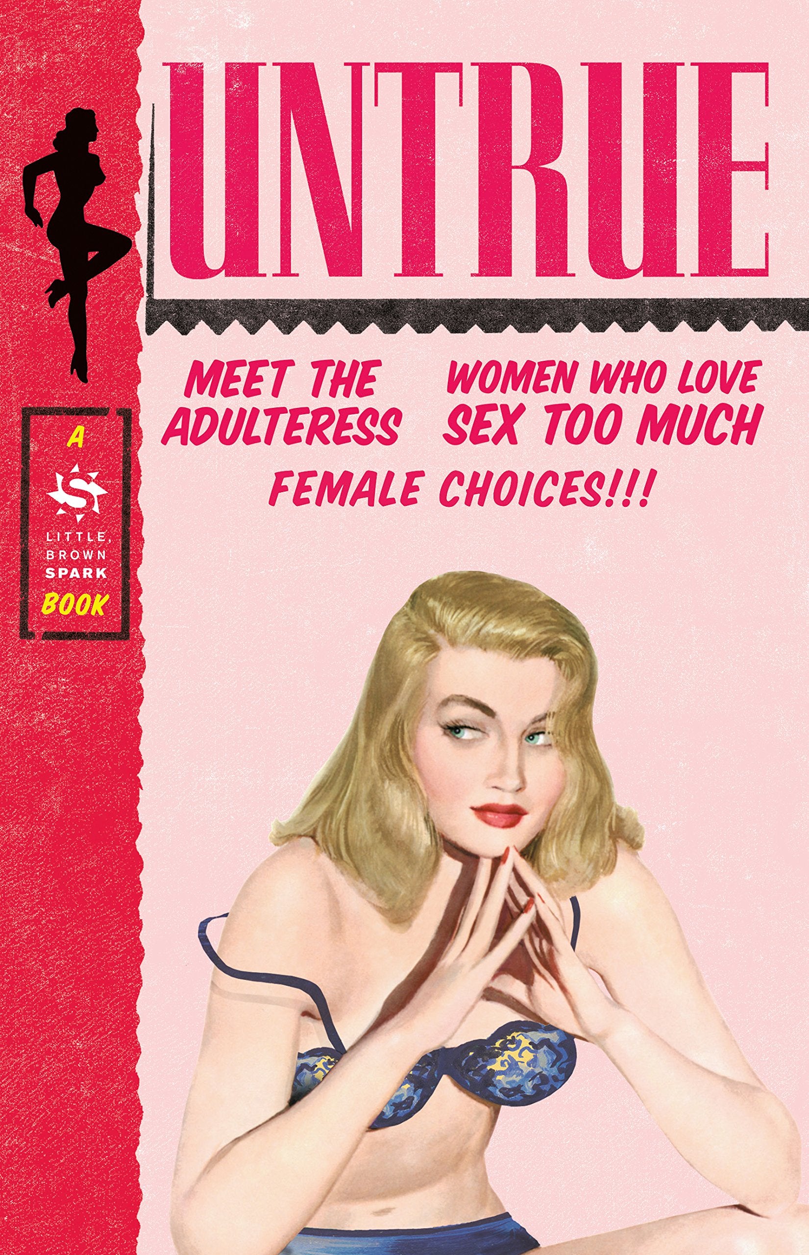 Untrue: Why Nearly Everything We Believe About Women, Lust, and Infidelity Is Wrong and How the New Science Can Set Us Free