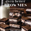 Even Better Brownies: 50 Standout Bar Recipes for Every Occasion